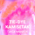 TOPALEKU DIGITALA: Tie Dye Kamiseta